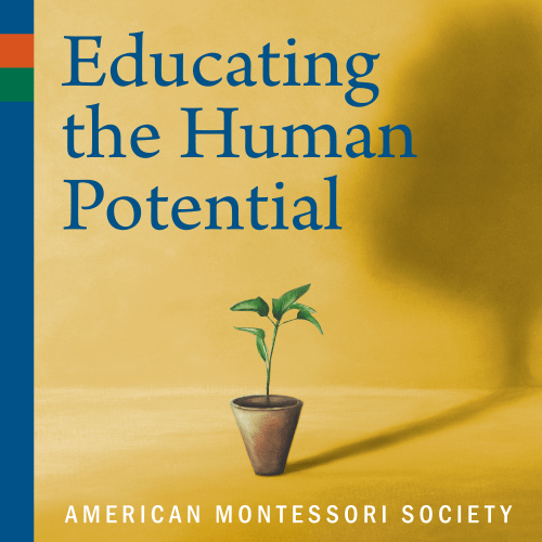 Educating the Human Potential: A Podcast by The American Montessori Society
